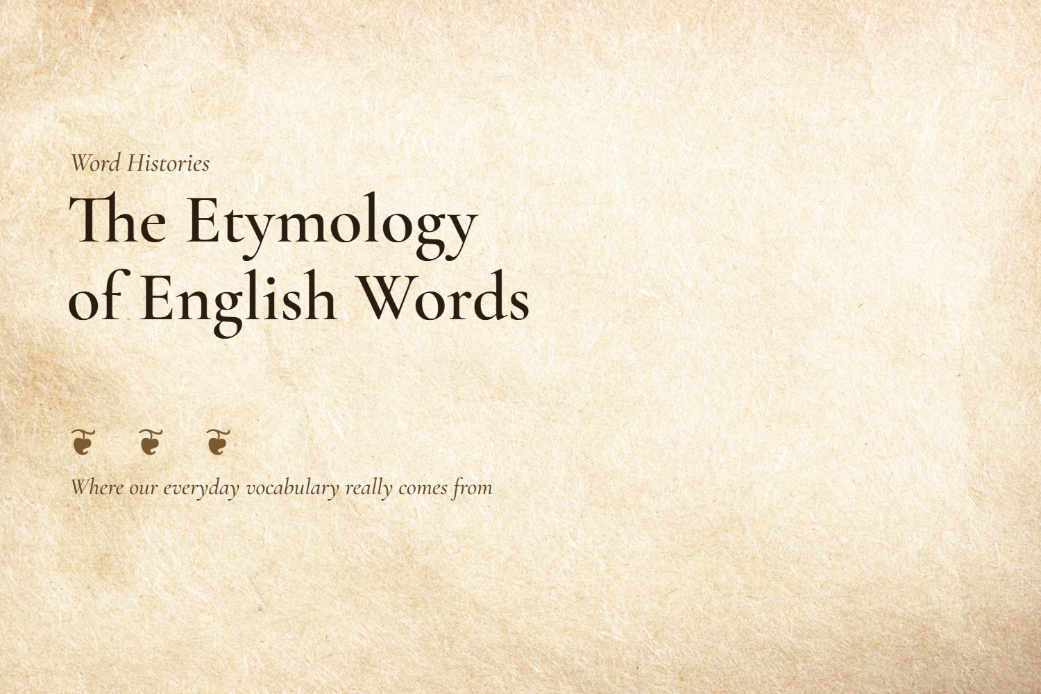 The Etymology of Some Common English Words
